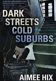 Dark Streets, Cold Suburbs (Aimee Hix)