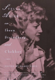 Stella Adler on Ibsen, Strindberg, and Chekhov (Edited by Barry Paris)