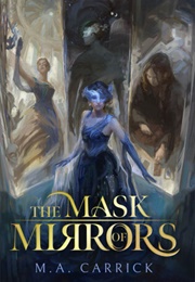 The Mask of Mirrors (M. A. Carrick)