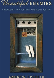 Beautiful Enemies: Friendship and Postwar American Poetry (Andrew Epstein)