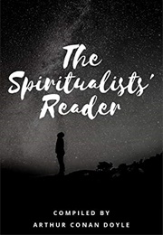 The Spiritualist's Reader (Compiled by Arthur Conan Doyle)