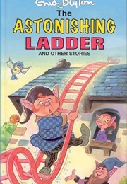 The Astonishing Ladder and Other Stories (Enid Blyton)