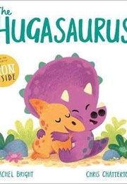 The Hugasaurus (Rachel Bright)