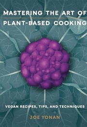 Mastering the Art of Plant-Based Cooking (Joe Yonan)