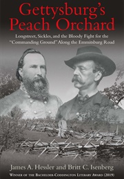Gettysburg's Peach Orchard: Longstreet, Sickles, and the Bloody Fight for the "Commanding Ground" Al (James A. Hessler & Britt C. Isenberg)