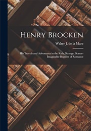 Henry Brocken His Travels and Adventures in the Rich, Strange, Scarce-Imaginable Regions of Romance (Mare, Walter De La)