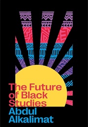 The Future of Black Studies (Abdul Alkalimat)