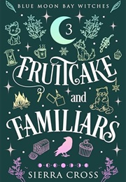 Fruitcake and Familiars (Sierra Cross)