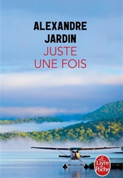 Juste Une Fois (Alexandre Jardin)