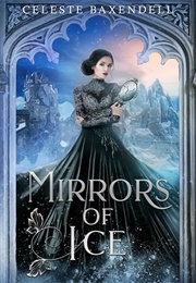 Mirrors of Ice (Celeste Baxendell)