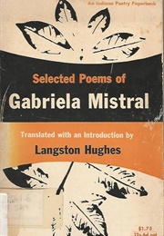 Selected Poems of Gabriela Mistral (Translated by Langston Hughes)
