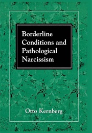 Borderline Conditions and Pathological Narcissism (Otto Kernberg)