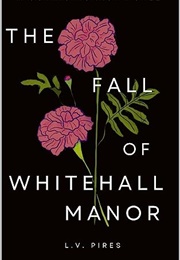 The Fall of Whitehall Manor (L.V. Pires)