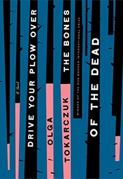 Drive Your Plow Over the Bones of the Dead (Olga Tokarczuk - Poland)