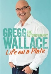 Life on a Plate (Gregg Wallace)