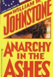 Anarchy in the Ashes (William W. Johnstone)