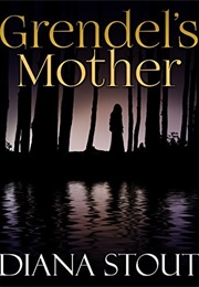 Grendel's Mother (Diana Stout)