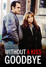 Without a Kiss Goodbye (1993)