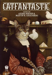 Catfantastic: Nine Lives and Fifteen Tales (Andre Norton)