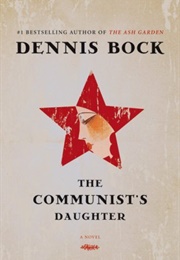 The Communist's Daughter (Dennis Bock)