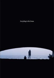 Everything in This Dream (2015)
