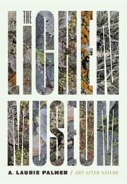 The Lichen Museum: Art After Nature (A. Laurie Palmer)