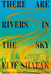 There Are River's in the Sky (Elif Shafak)