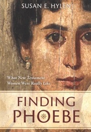 Finding Phoebe: What New Testament Women Were Really Like (Susan Hylen)