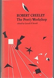 Robert Creeley: The Poet's Workshop (Edited by Carroll F. Terrell)