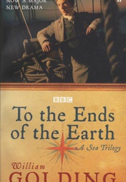 To the Ends of the Earth (William Golding)