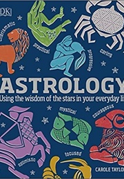Astrology: Using the Wisdom of the Stars in Your Everyday Life (Carole Taylor)