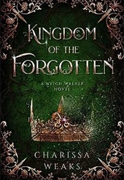 Kingdom of the Forgotten (Charissa Weaks)