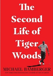 The Second Life of Tiger Woods (Michael Bamberger)