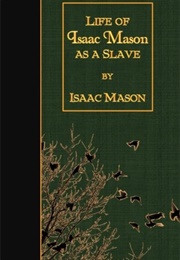 Life of Isaac Mason as a Slave (Isaac Mason)