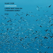 Vijay Iyer / Linda May Han Oh / Tyshawn Corey - Compassion