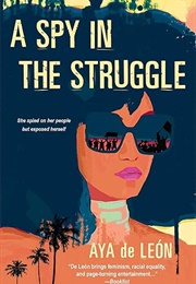 A Spy in the Struggle (Aya De Leon)