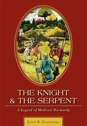 The Knight and the Serpent: A Legend of Medieval Normandy (Gabourel, John Richard)