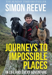 Journeys to Impossible Places: In Life and Every Adventure (Simon Reeve)
