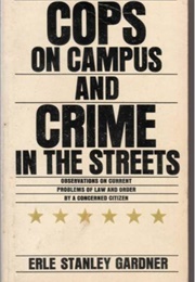 Cops on Campus and Crime in the Streets (Erle Stanley Gardner)