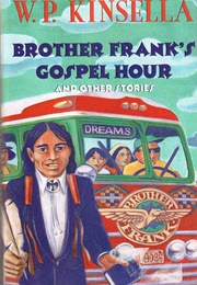 Brother Frank's Gospel Hour (W. P. Kinsella)