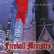 Fireball Ministry - Où Est La Rock?
