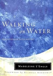 Walking on Water: Reflections on Faith and Art (L'engle, Madeleine)