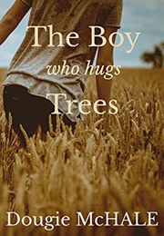 The Boy Who Hugs Trees (Dougie Mchale)