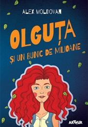 Olguța Și Un Bunic De Milioane (Alex Moldovan)