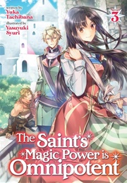 The Saint's Magic Power Is Omnipotent (Light Novel) 3 (Yuka Tachibana)