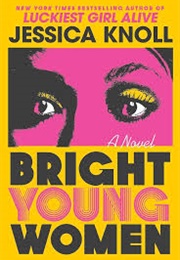 Bright Young Women (Jessica Knoll)
