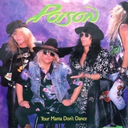 Your Mama Don't Dance - Poison