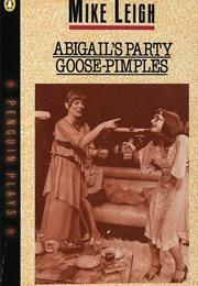 Abigail's Party / Goose Pimples (Mike Leigh)