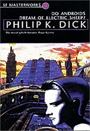 Do Androids Dream of Electric Sheep? (Philip K. Dick)