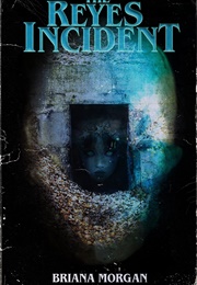 The Reyes Incident (Briana Morgan)